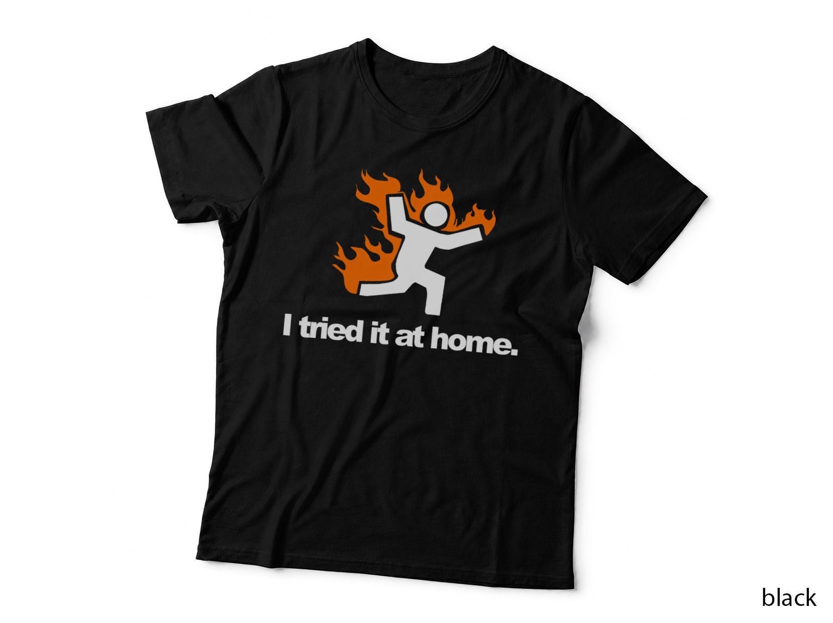 I Tried It & Caught on Fire at Home Science Humor, Funny Lab Experiment T-Shirt