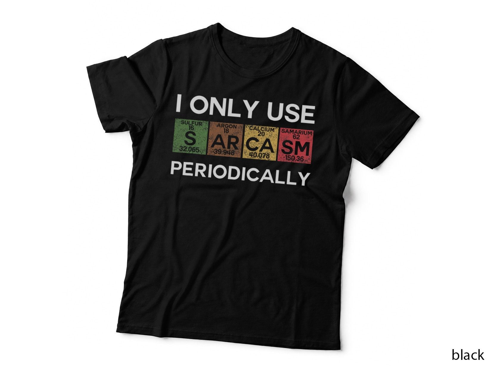 I Use Sarcasm Periodically Funny Science Periodic Table T-Shirt