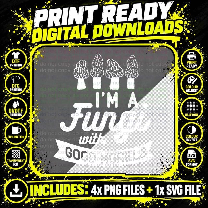 I'm a FUNGI with GOOD Morels Funny Mushroom Hunting Meme Png SVG Digital Bundle