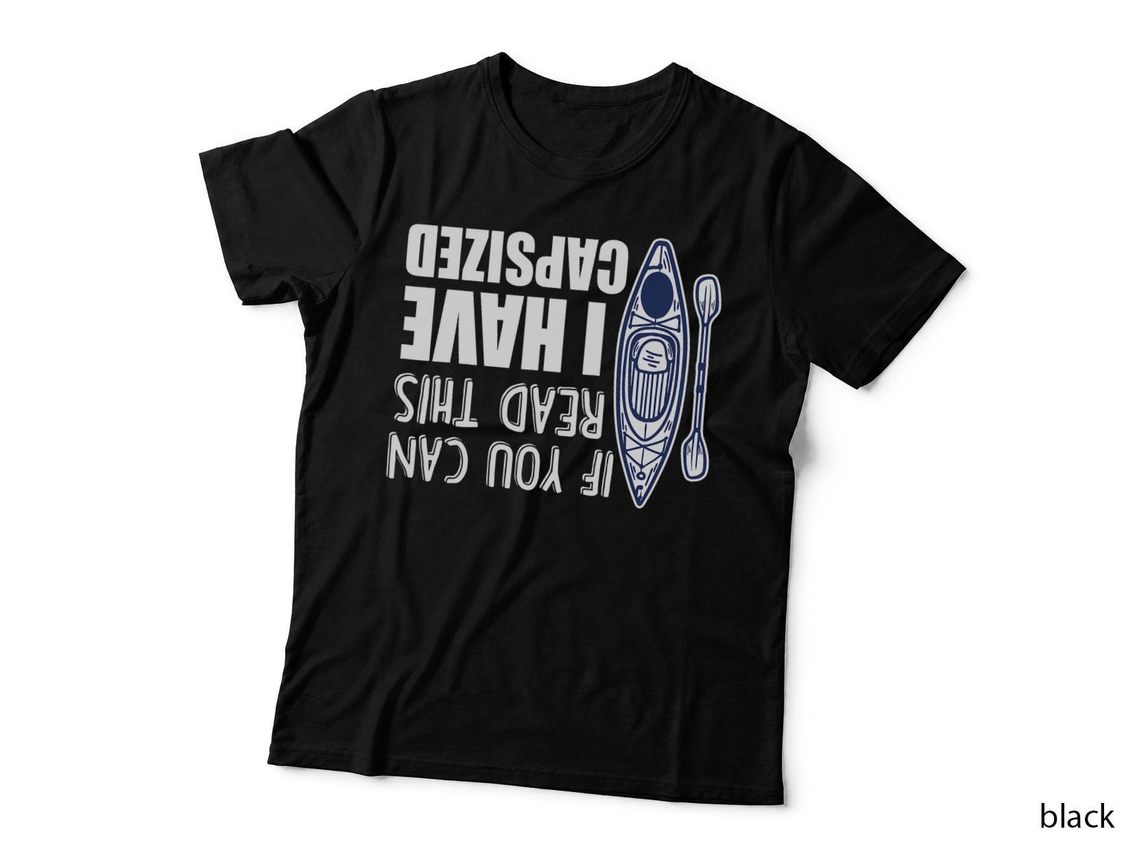 If You Can Read This I Have Capsized Funny Kayaking T-Shirt