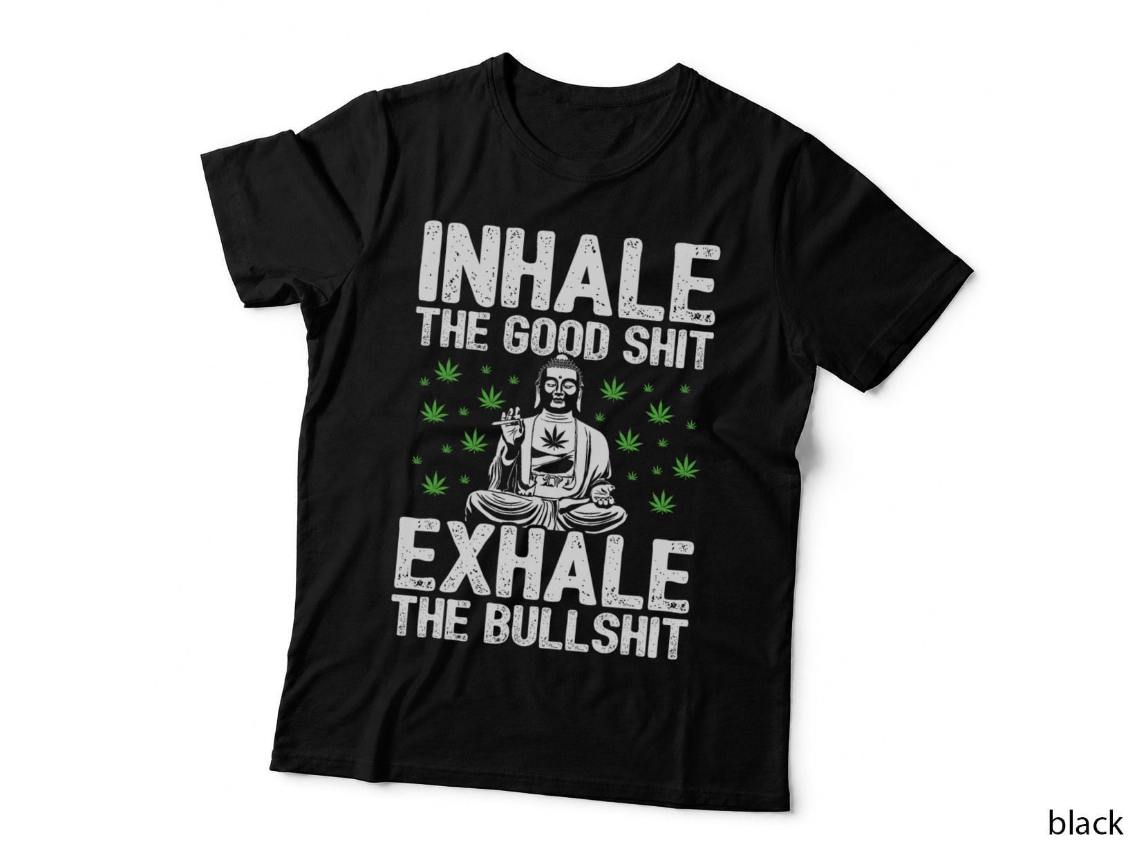 Inhale the Good Shit - Buddha Smoking Weed - Funny Stoner T-Shirt