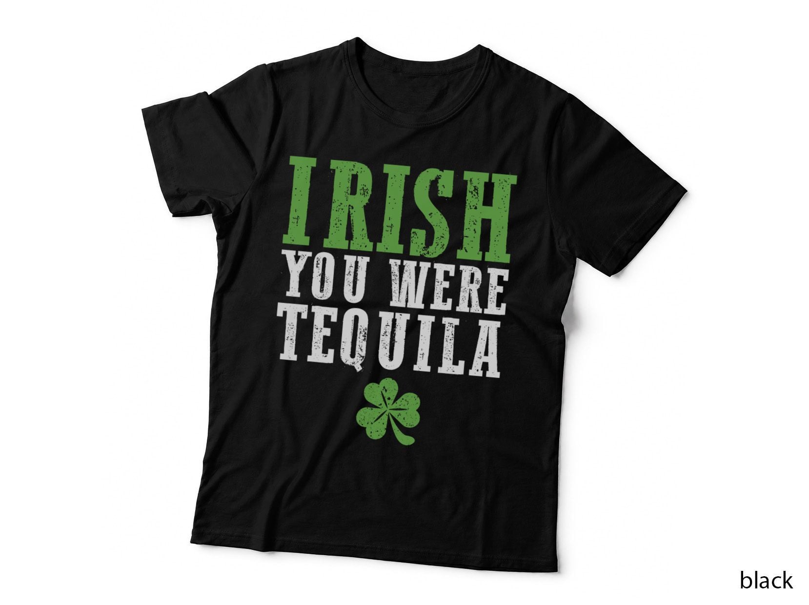Irish You Were Tequila Funny St Patricks Day Irish Drinking T-Shirt