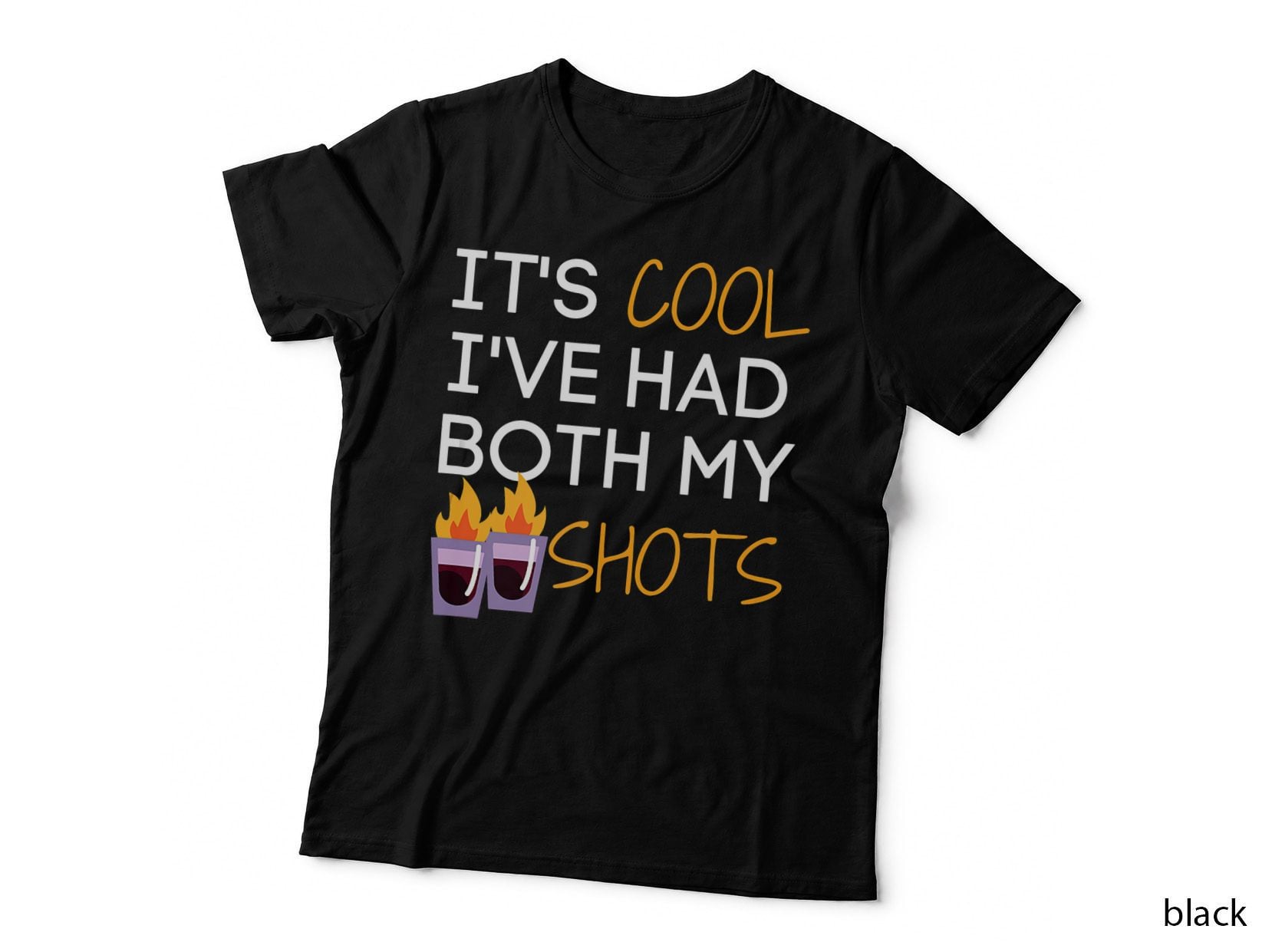 It's Cool I've Had Both My Shots, Funny Tequila Fire Drink T-Shirt
