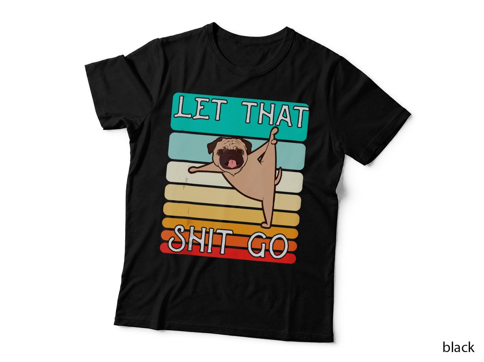Let That Shit Go Pug Yoga Meditation Vintage, Funny Pugs T-Shirt