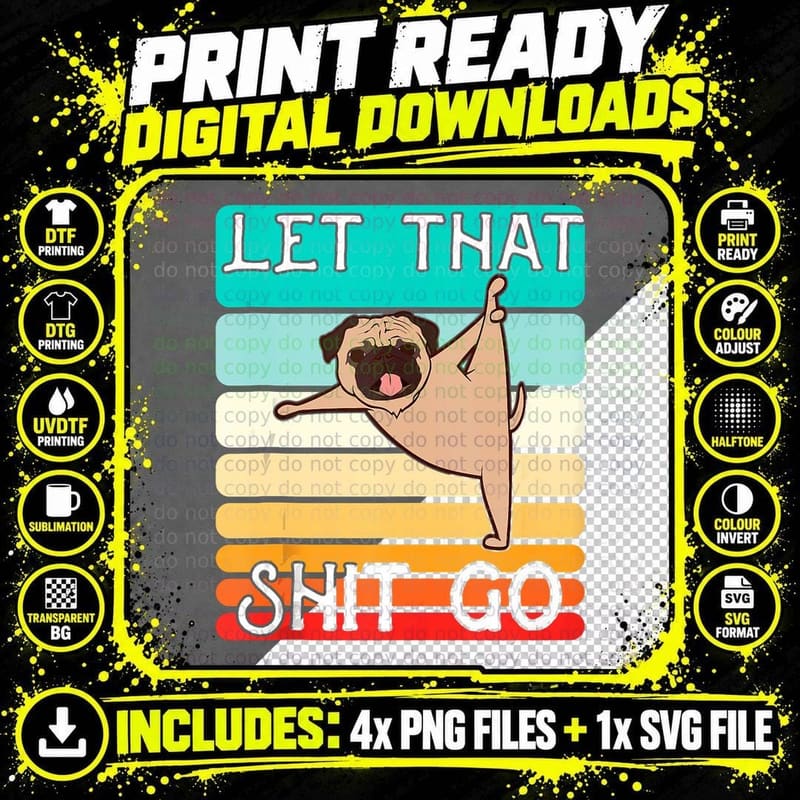 Let That Shit Go Pug Yoga Meditation Vintage Png SVG Digital Bundle