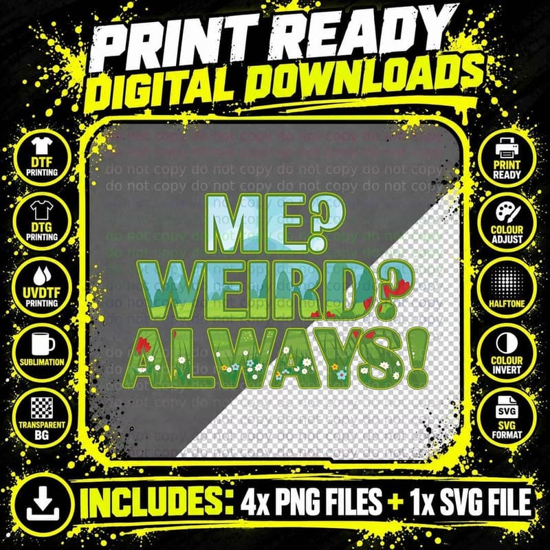 Me Weird Always Funny Cute T-Shirt Png SVG Digital Bundle