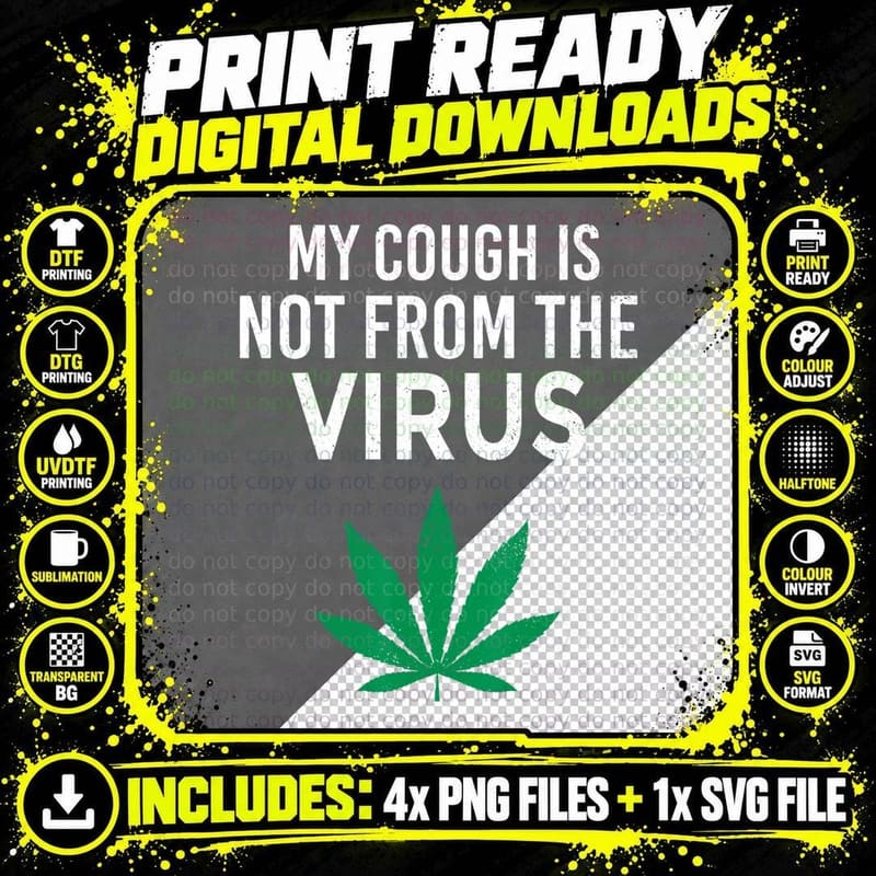 My Cough Is Not from the Virus Funny Weed Marijuana Png SVG Digital Bundle