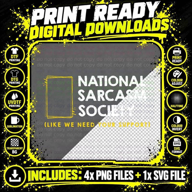 National Sarcasm Society - Like We Need Your Support Png SVG Digital Bundle