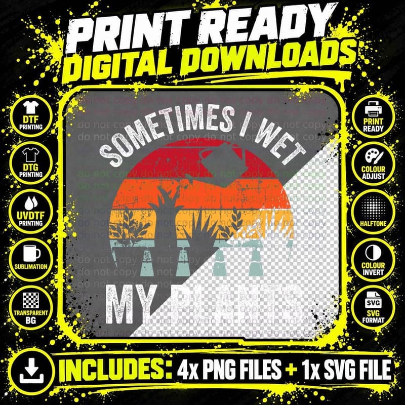 Sometimes I Wet My Plants Funny Gardener Gardening Lover Png SVG Digital Bundle