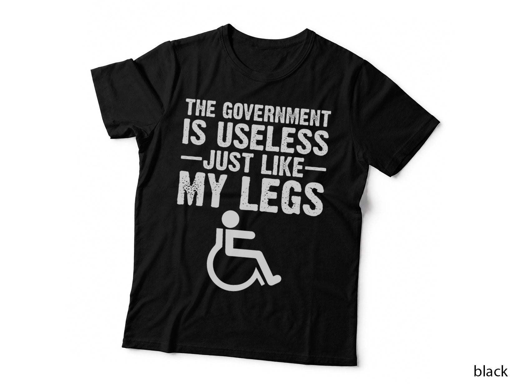 The Government Is Useless Just Like My Legs Funny Wheelchair T-Shirt