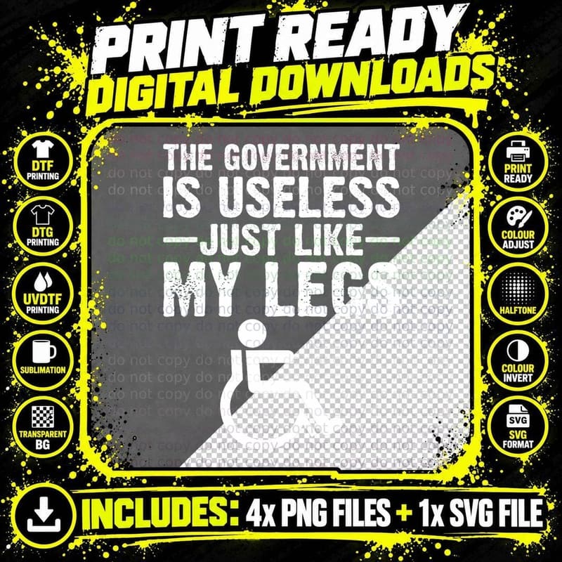 The Government Is Useless Just Like My Legs Funny Png SVG Digital Bundle