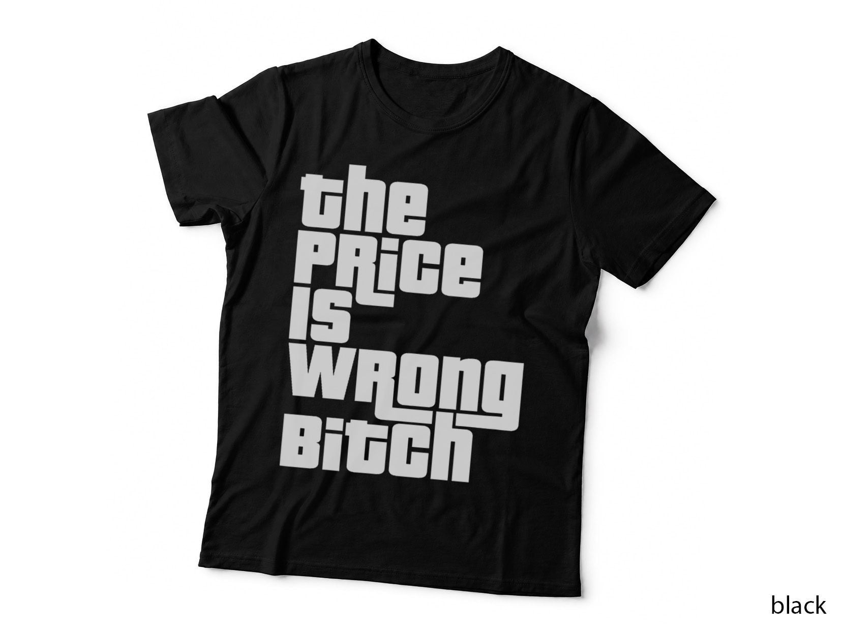 The Price Is Wrong Bitch Funny Adult Humor Funny Right Gift T-Shirt