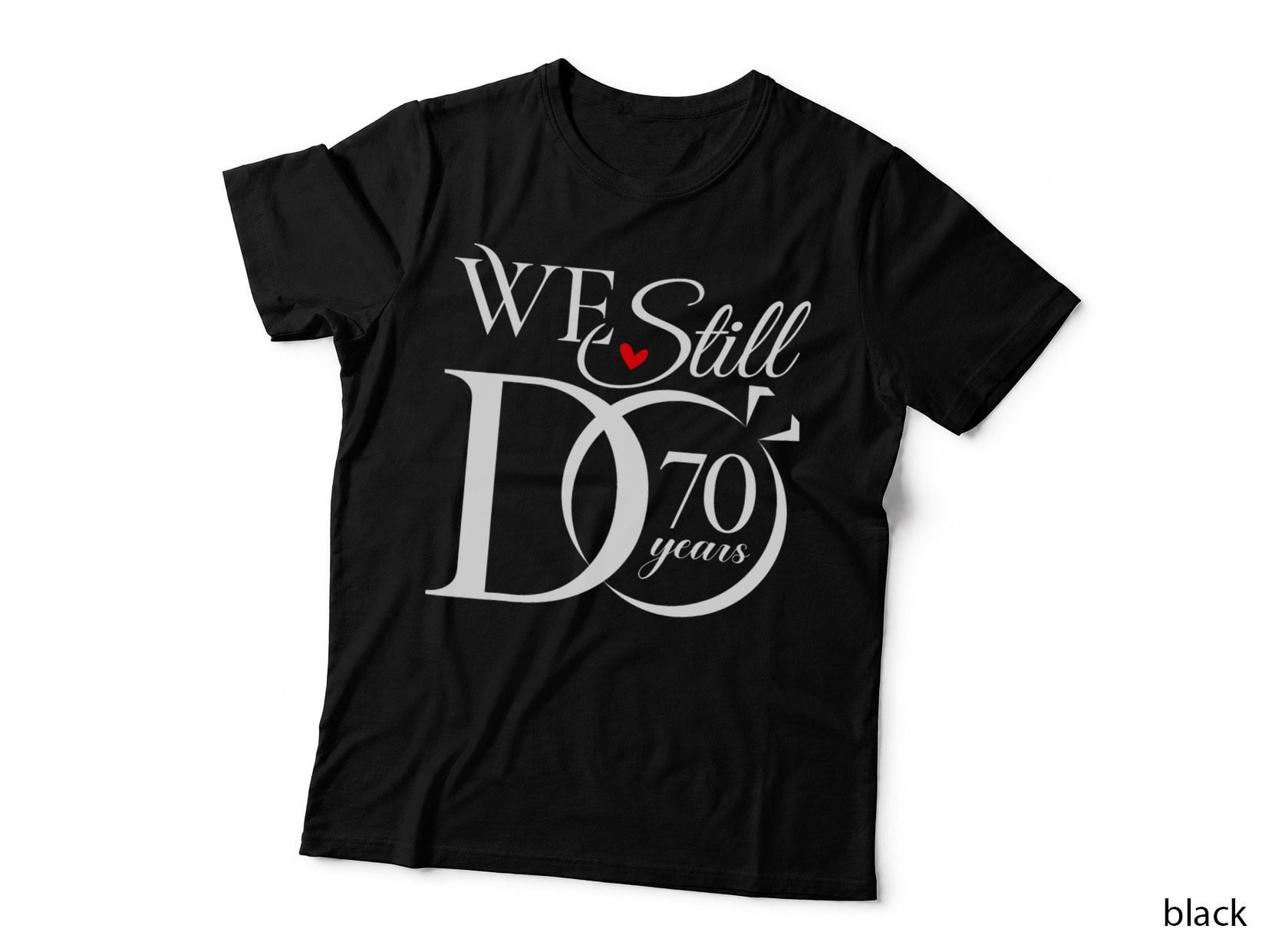 We Still Do 70 Years Funny Couple 70th Wedding Anniversary T-Shirt