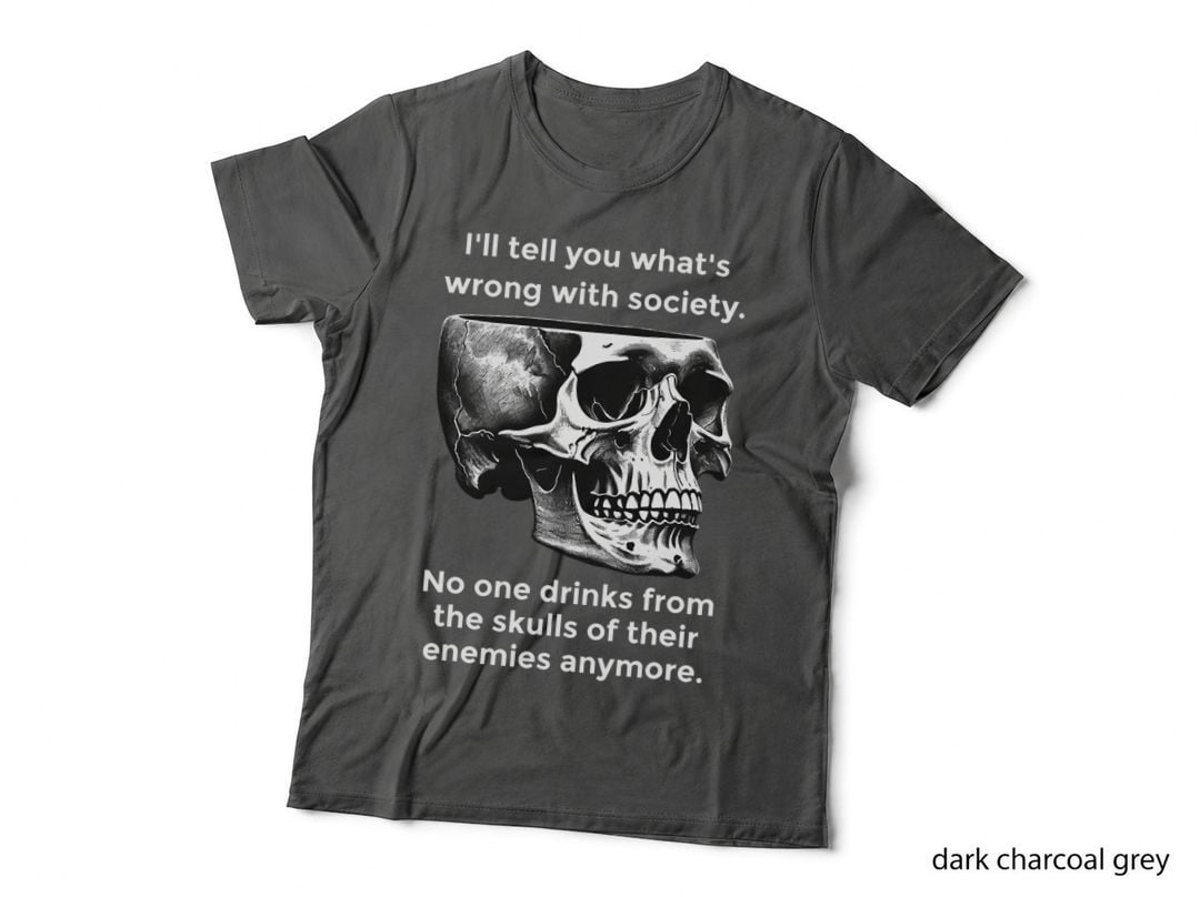 What's Wrong with Society Drink from the Skull - Dark Humor T-Shirt