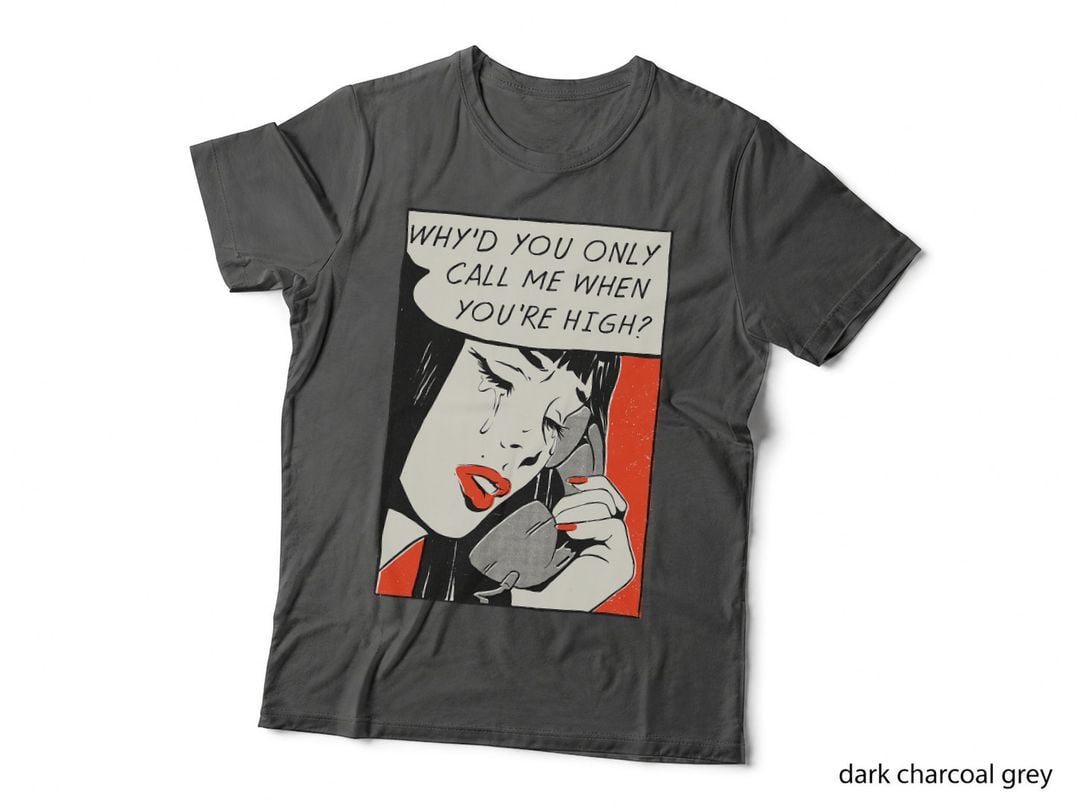 Why'd You Only Call Me When You're High Funny Pop Art Comics T-Shirt
