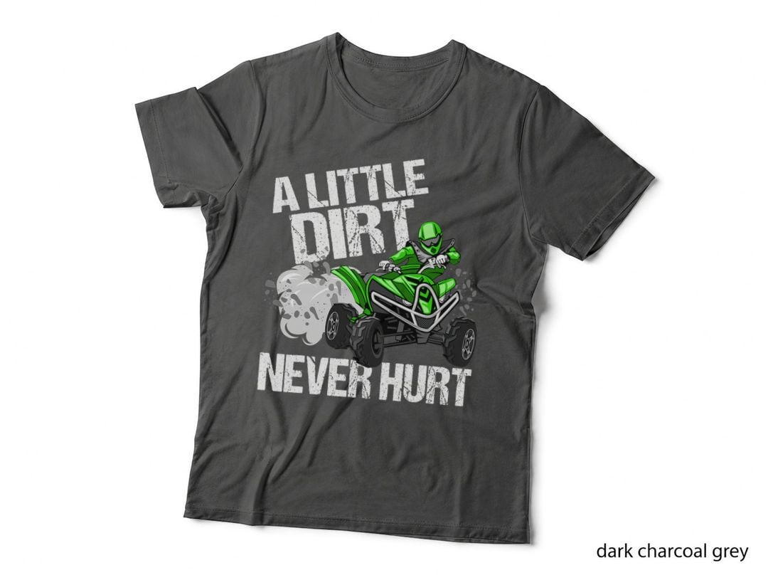 A Little Dirt Never Hurt Funny ATV 4 Wheeler Quad MX Gift T-Shirt