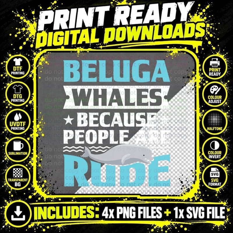 Beluga Whales Because People Are Rude Beluga Whale Png SVG Digital Bundle