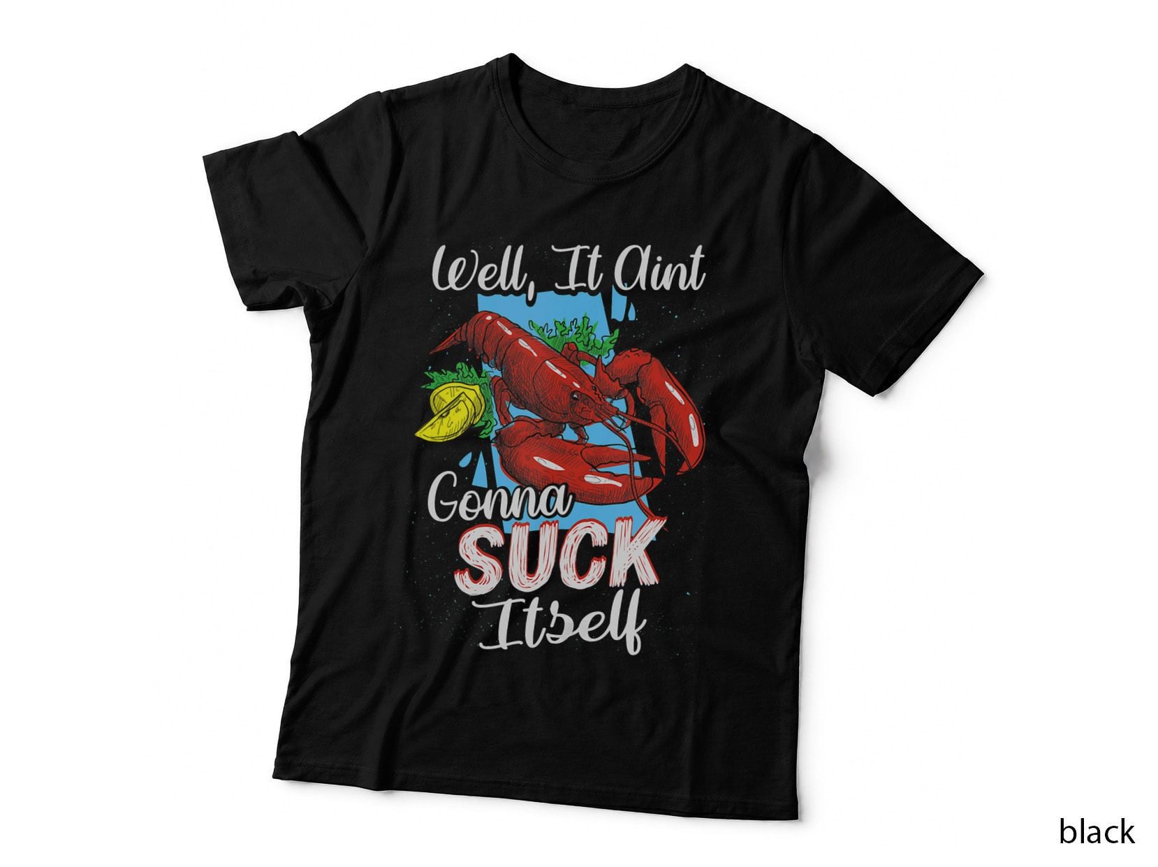 Funny Crawfish Shirt Well It Ain't Gonna Suck Itself Crab T-Shirt