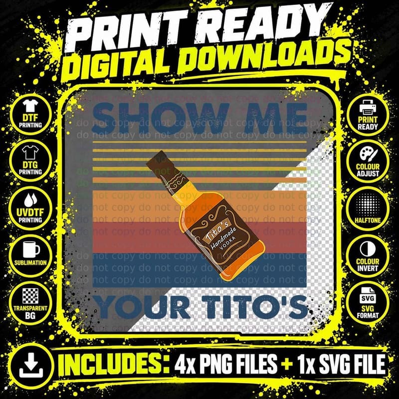 Funny Drinking Vodka Show Me Your Tito's Alcohol Lover Png SVG Digital Bundle