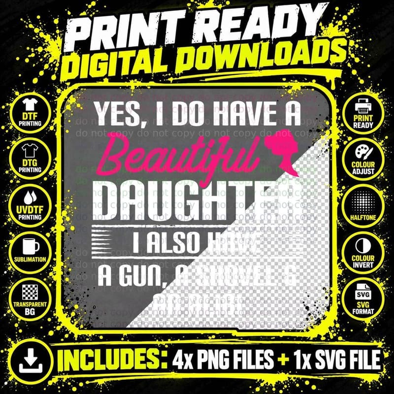 Funny Father T Shirt - Yes I Do Have a Beautiful Daughter Png SVG Digital Bundle
