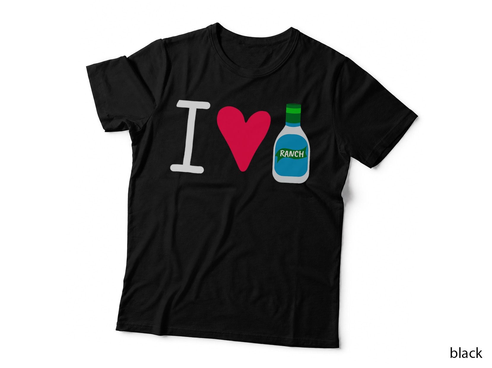 Funny I Love Ranch Salad Dressing Foodie Saucey T-Shirt