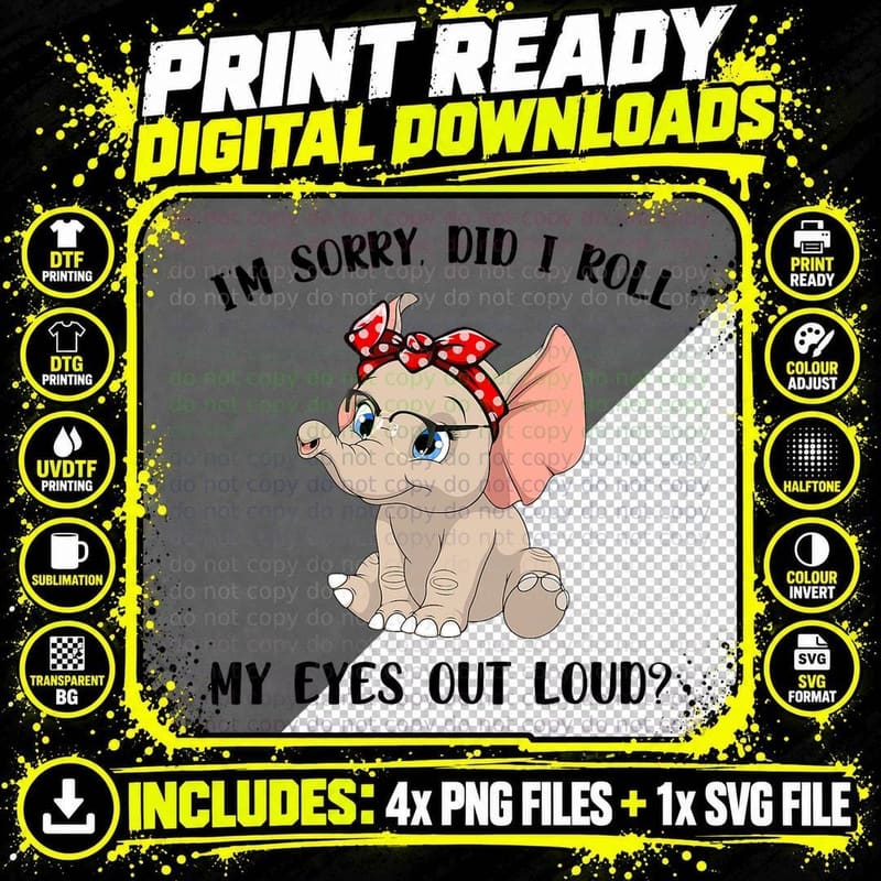 Funny I'm Sorry Did I Roll My Eyes Out Loud Elephant Png SVG Digital Bundle