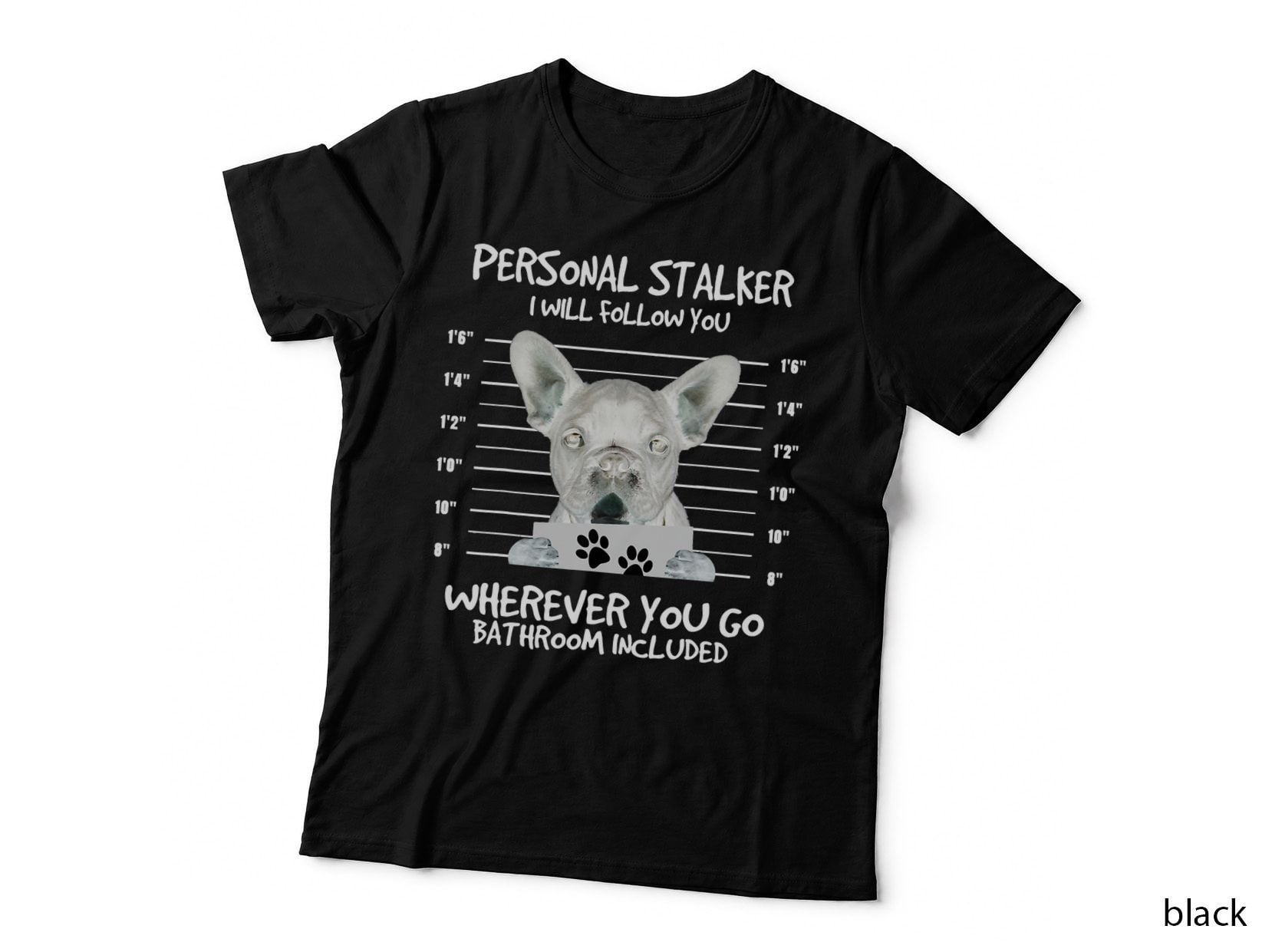 Funny Personal Stalker Black French Bulldog T-Shirt