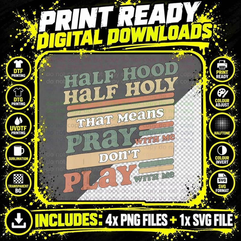Half Hood Half Holy That Means Pray with Me Don't Play Png SVG Digital Bundle