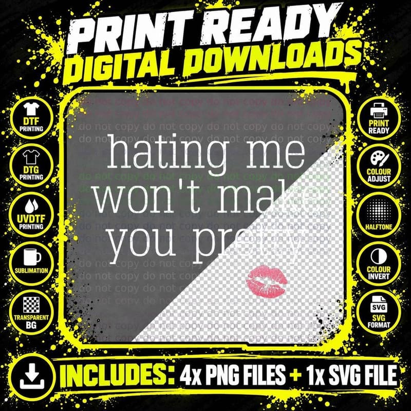Hating Me Won't Make You Pretty Sassy Rude Kiss Lips Png SVG Digital Bundle