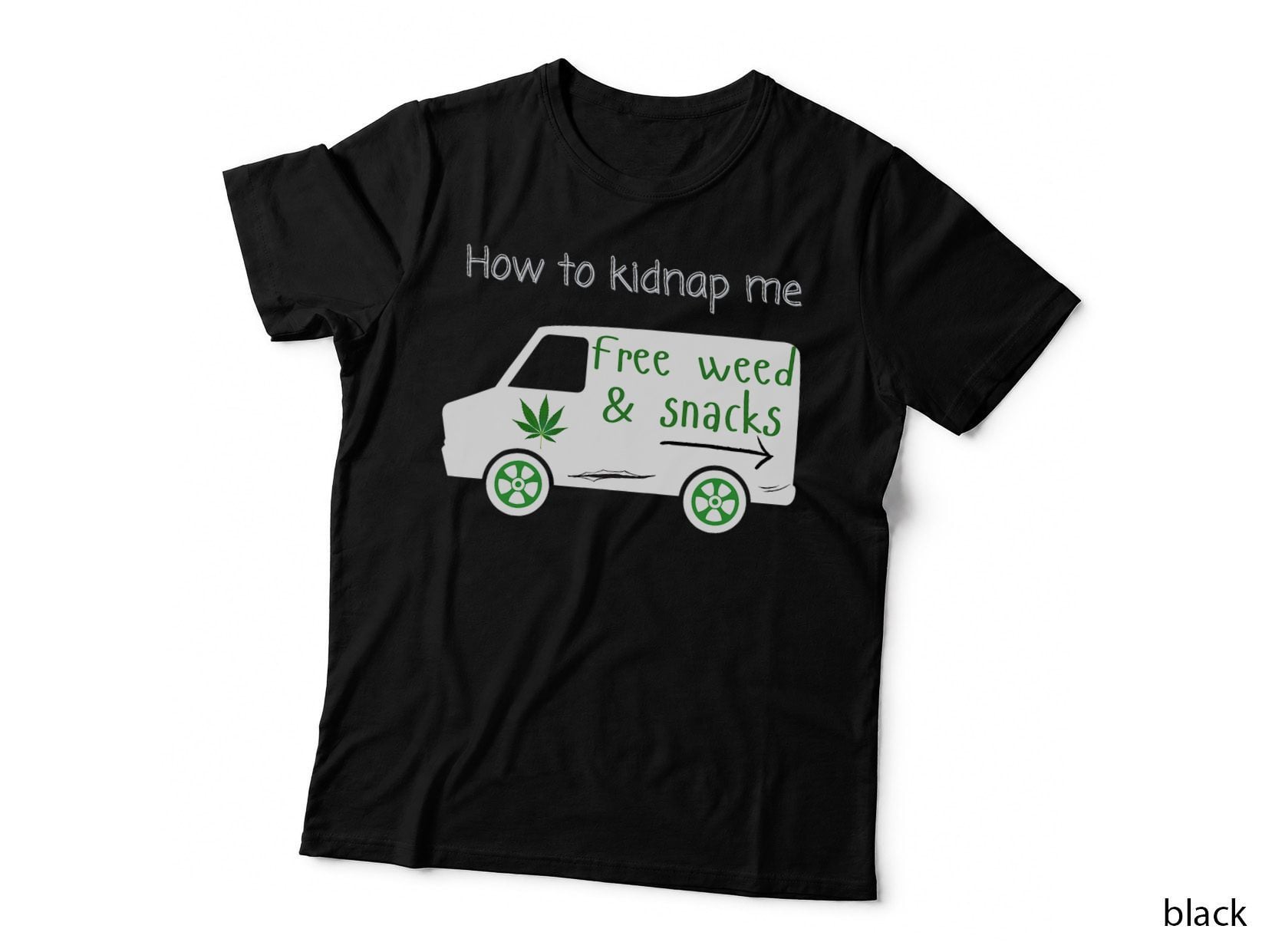 How to Kidnap Me Funny Weed Marijuana 420 Joint Adult Humor T-Shirt