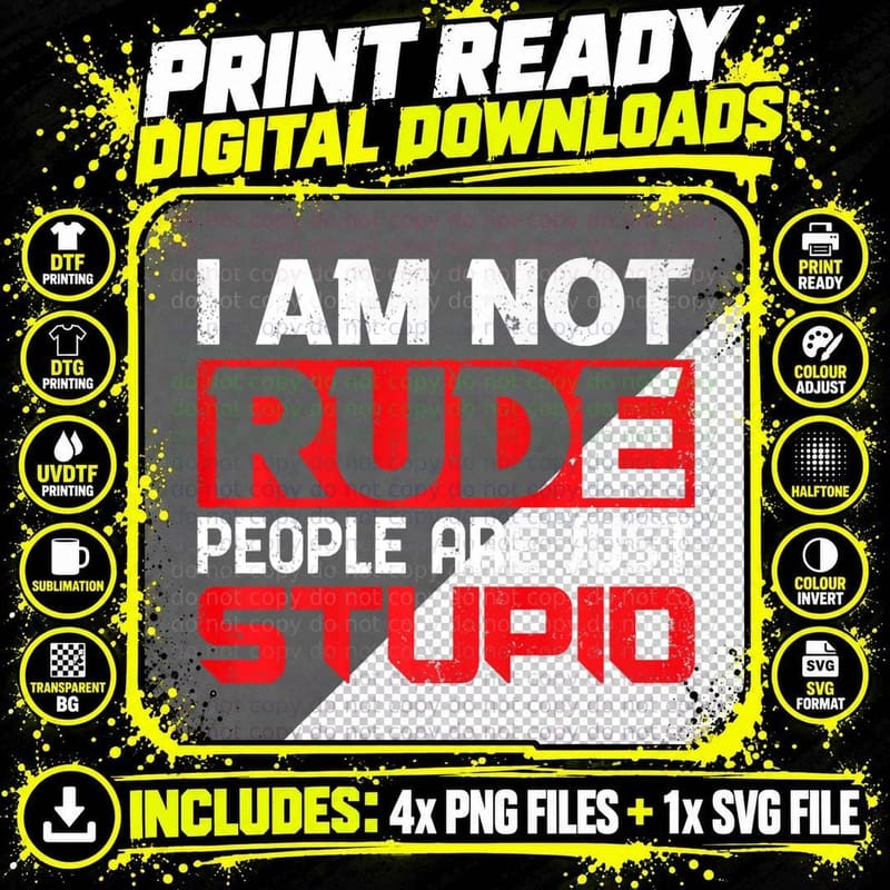 I Am Not Rude. People Are Just Stupid. Funny Sarcastic Png SVG Digital Bundle