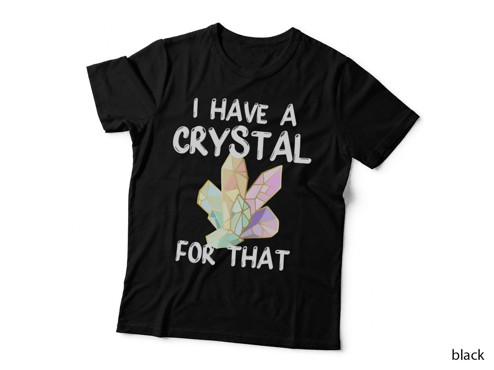 I Have a Crystal for That Funny Gemstone Chakra Healer Gift T-Shirt