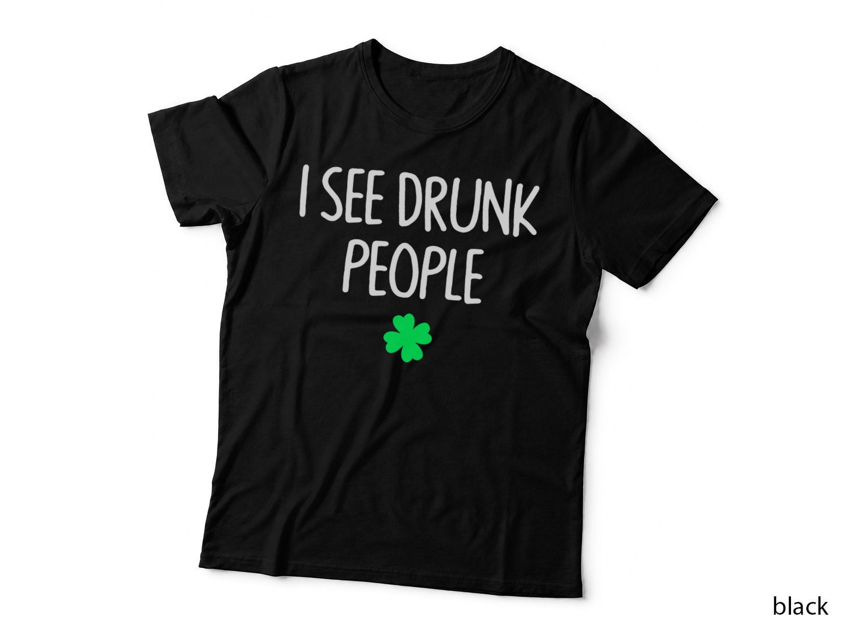 I See Drunk People Funny Drinking St Patrick's Day T-Shirt