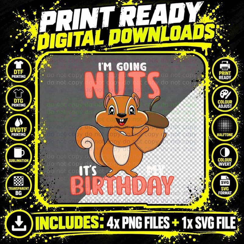 I'm Going Nuts Funny Birthday Squirrel T-Shirt Png SVG Digital Bundle