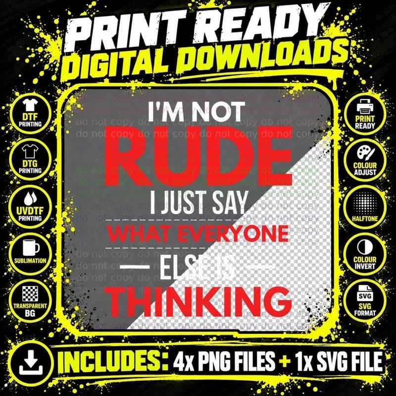 I'm Not Rude I Just Say What Everyone Else Is Thinking Png SVG Digital Bundle