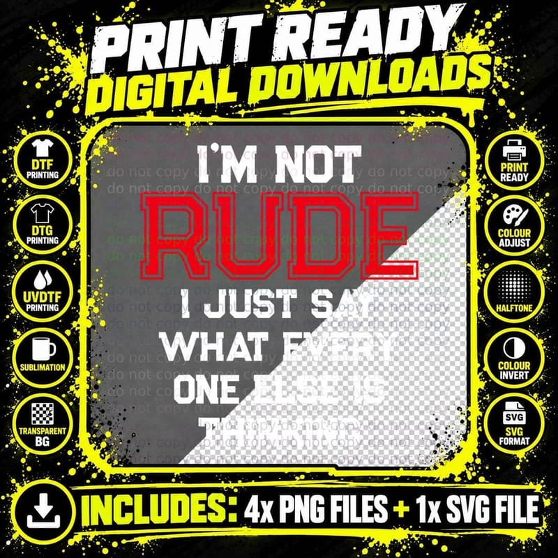 I'm Not Rude I Just Say What Everyone Else Is Thinking Png SVG Digital Bundle