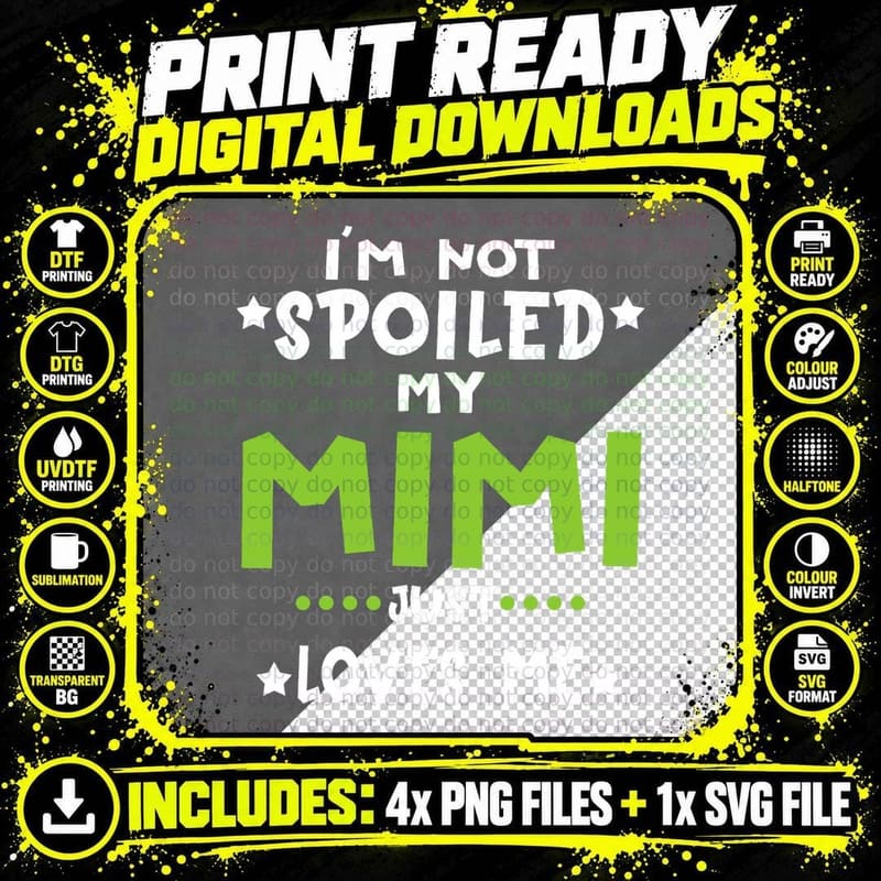 I'm Not Spoiled My Mimi Loves Me Funny Baby Spoil Family Png SVG Digital Bundle
