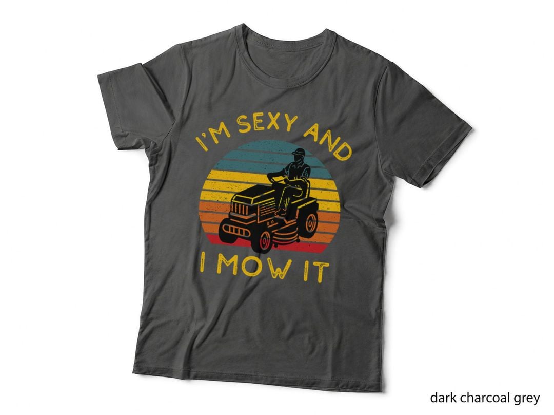 I'm Sexy and I Mow It Funny Riding Lawn Mower Landscaping T-Shirt