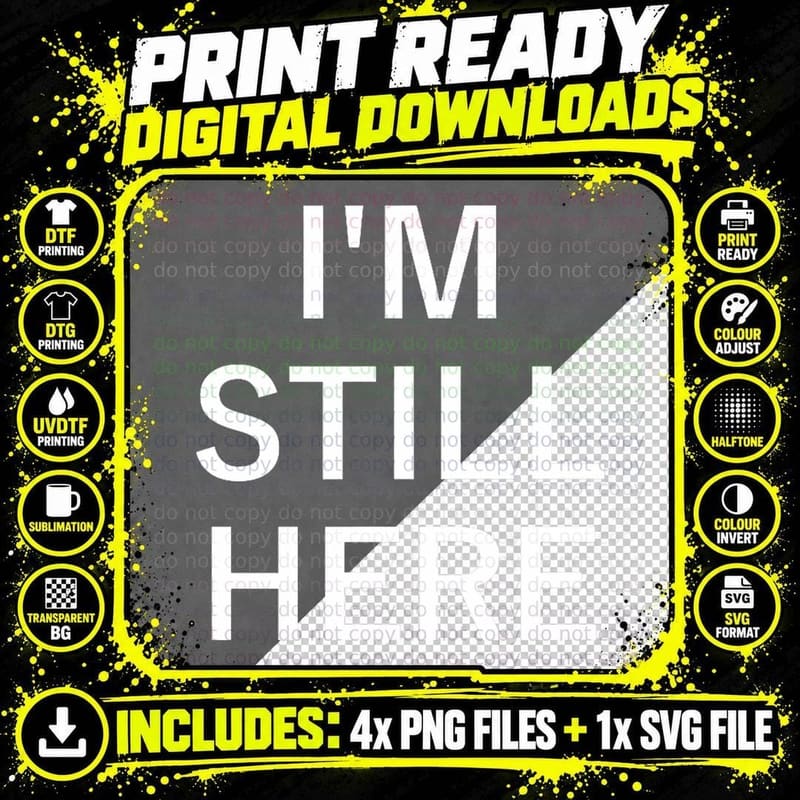 I'm Still Here, Funny, Sarcastic, Joke, Family T-Shirt Png SVG Digital Bundle