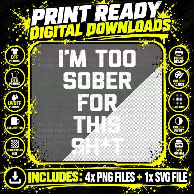 I'm Too Sober for This Shit T-Shirt Funny Saying Png SVG Digital Bundle