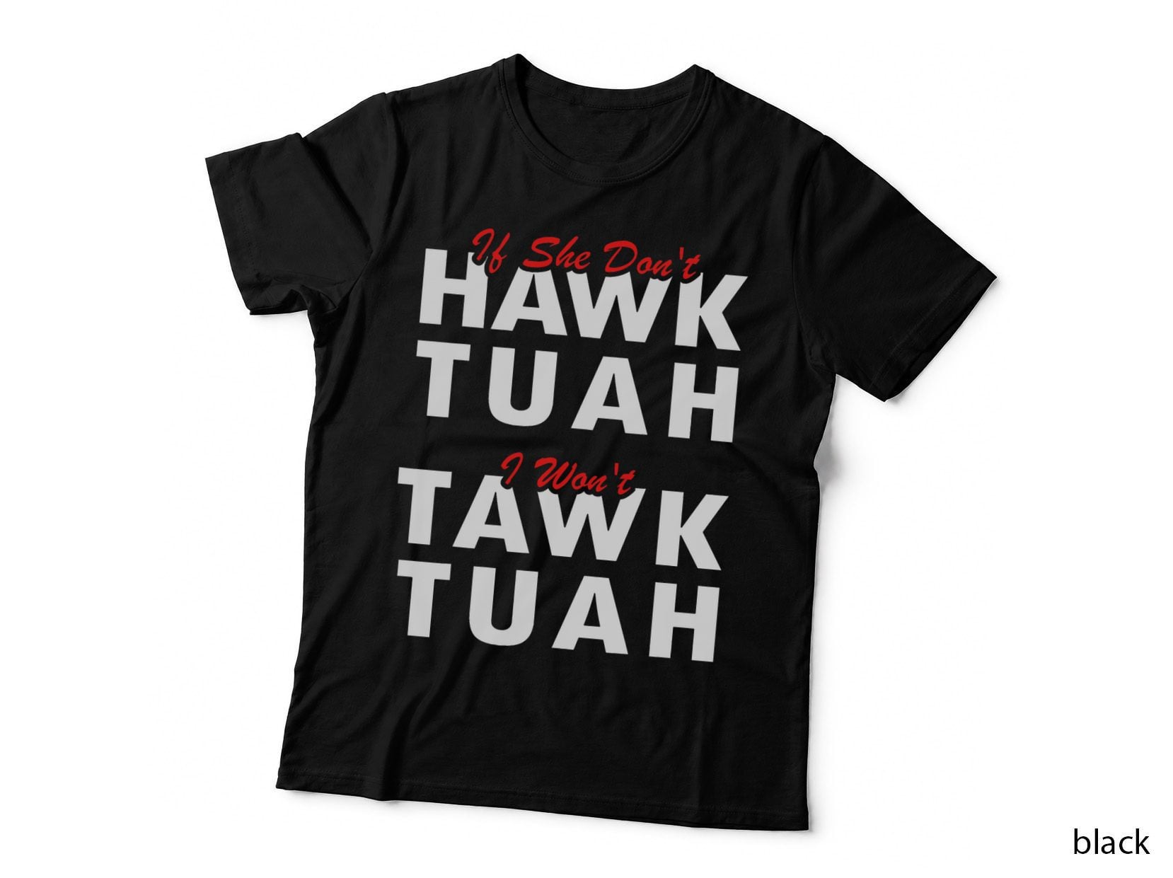 If She Don't Hawk Tush I Won't Tawk Tuah Men Funny Hawk Tush T-Shirt