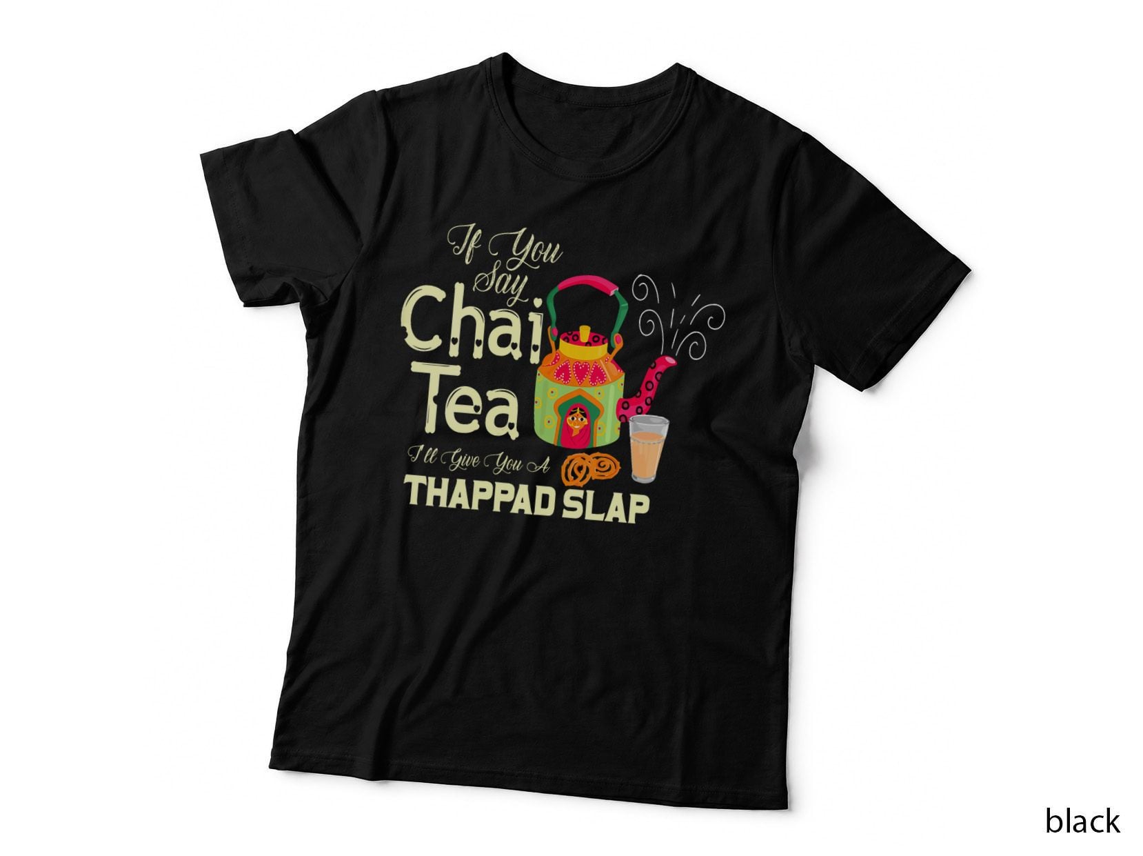 If You Say Chai Tea Funny Sarcastic Memes Tea Lovers Drinker T-Shirt