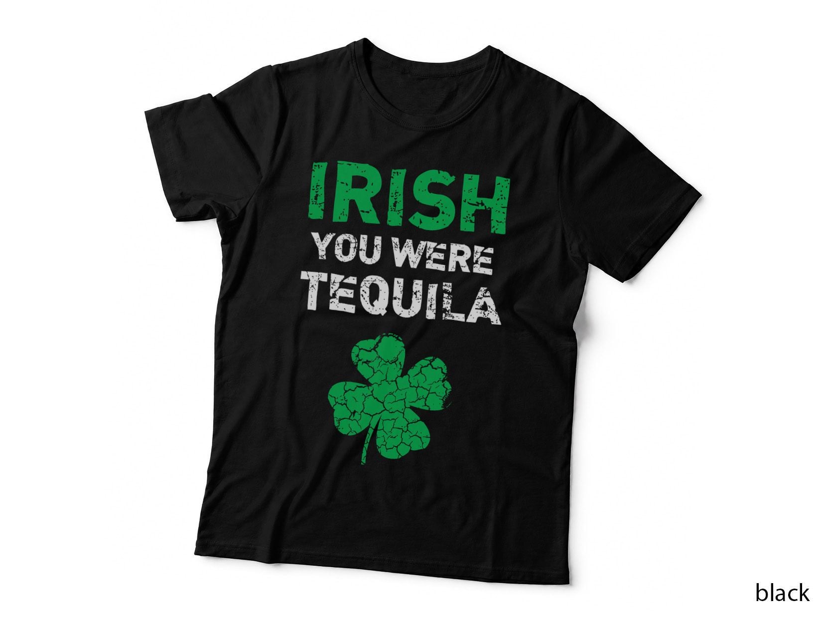 Irish You Were Tequila Funny St. Saint Patrick's Day T-Shirt