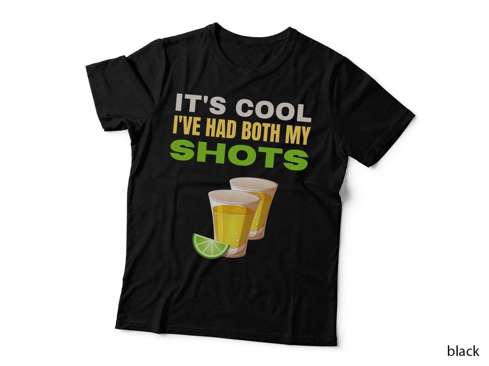 It's Cool I've Had Both My Shots, Funny Tequila, Vaccinated T-Shirt