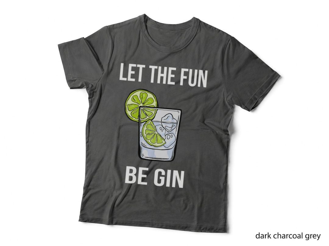 Let the Fun Be Gin Funny Gin Tonic Love T-Shirt, Humor Tee