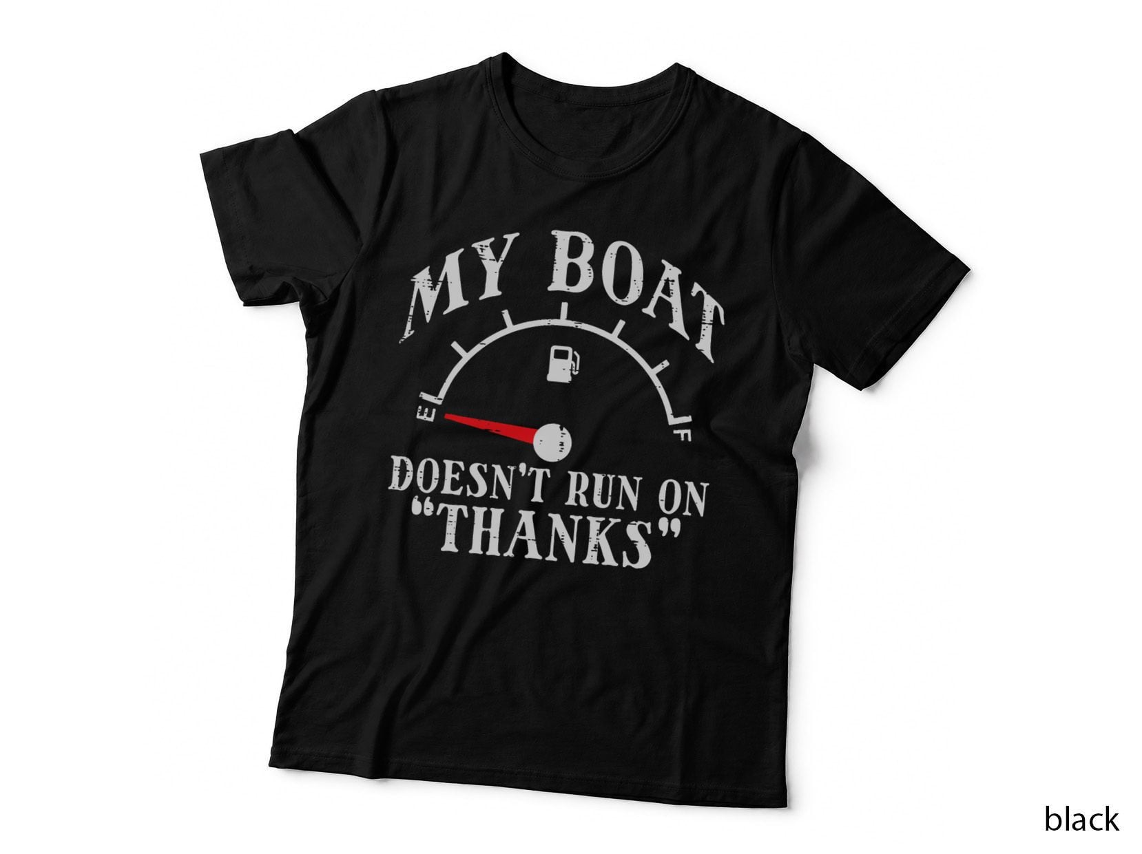 My Boat Doesn't Run on Thanks Funny Empty Gas Tank Boat Men T-Shirt