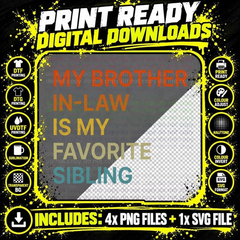 My Brother-In-Law Is My Favorite Sibling Funny Family Png SVG Digital Bundle