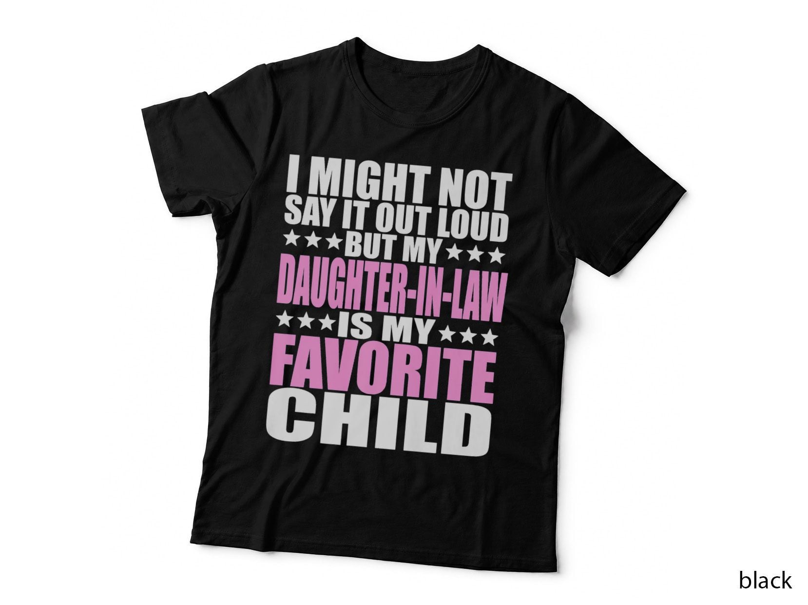 My Daughter-In-Law Is My Favorite Child - Funny Parent Shirt T-Shirt