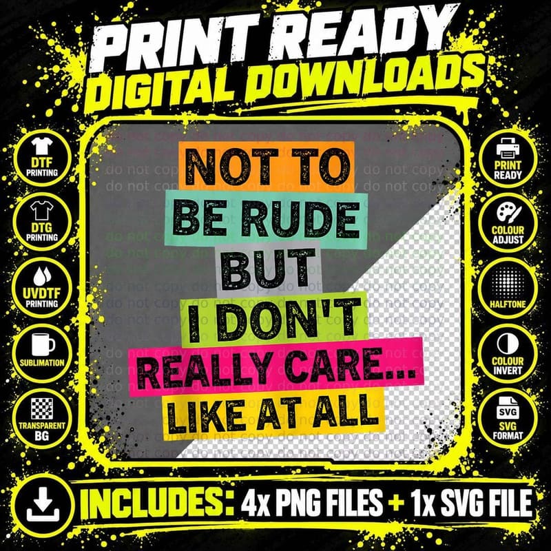Not to Be Rude but I Don't Really Care Like at All Png SVG Digital Bundle