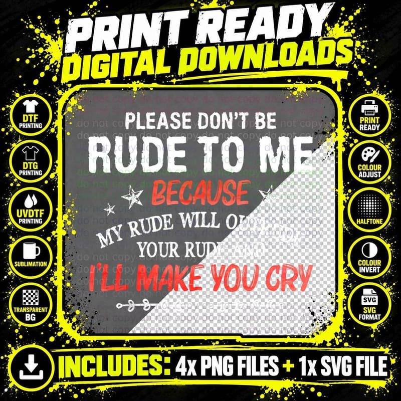 Please Don't Be Rude to Me My Rude Will Outrude T-Shirt Png SVG Digital Bundle